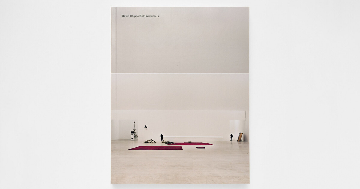 David Chipperfield Architects Monograph • David Chipperfield